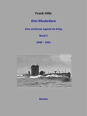 cover image of Drei Musketiere--Eine verlorene Jugend im Krieg--Band 2